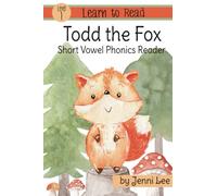 Todd the Fox a Learn to Read Short Vowel Phonics Book for Beginning Readers: Level 1 Easy Phonics for Ages 3-7