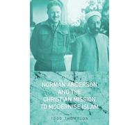 Todd Thompson Norman Anderson and the Christian Mission to Mo (Copertina rigida)
