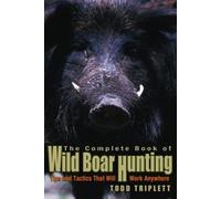 Todd Triplett Complete Book of Wild Boar Hunting (Copertina rigida)