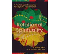 Relational Spirituality: A Psychological-theological Paradigm for Transformation