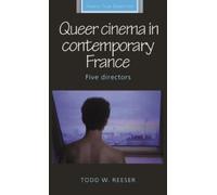 Todd W. Reeser Queer Cinema in Contemporary France (Tascabile)
