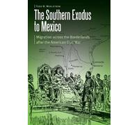 Todd W. Wahlstrom The Southern Exodus to Mexico (Tascabile)