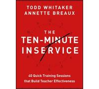 Todd Whitaker Annette Breaux The Ten-Minute Inservice (Tascabile)
