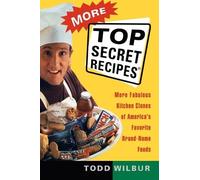 Todd Wilbur More Top Secret Recipies (Tascabile)