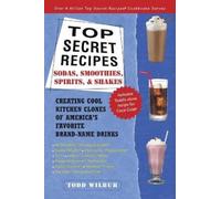 Todd Wilbur Top Secret RecipesSodas, Smoothies, Spirits, & Shakes (Tascabile)