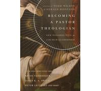 Todd Wilson Ger Becoming a Pastor Theologian - New Possibilities for (Tascabile)