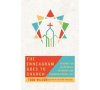 Todd Wilson The Enneagram Goes to Church - Wisdom for Leadership, Wo (Tascabile)