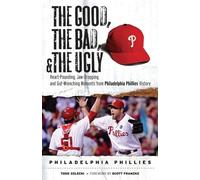 Todd Zolecki The Good, the Bad, & the Ugly: Philadelphia Phillies (Tascabile)