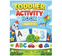 Toddler Activity Book Ages 2-4: Tracing Letters & Numbers, Coloring Pages, and Educational Activities for Early Learning