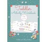Toddler Activity Workbook (Black and White Edition): Ages 2 to, Colors, Shapes, Trace the line, Trace the Shapes, Trace the numbers, Alphabet, Circle, the vowels, Count and circle and More