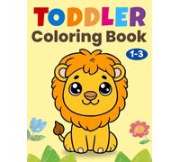 Toddler Coloring Book 1-3: 100 Simple and easy Pictures to Learn and Color For Toddlers age 1-3
