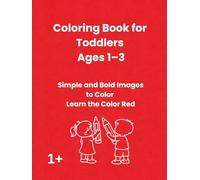 Toddler Coloring Book Ages 1-3: Learn the Color Red with Bold Simple Shapes: Big Shapes, Thick Lines and Easy Pages for Babies and Preschool Kids