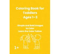 Toddler Coloring Book Ages 1-3: Learn the Color Yellow with Bold Simple Shapes: Big Shapes, Thick Lines and Easy Pages for Babies and Preschool Kids