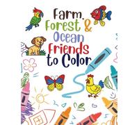 Toddler Coloring Book Ages 1-4: Farm, Forest & Ocean Animals to Color: Fun First Coloring Book for Kids and Preschoolers