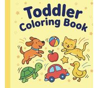 Toddler Coloring Book Ages 1-5: 50 Simple Pictures for Early Learning, First Words, Shapes, Animals & Everyday Objects