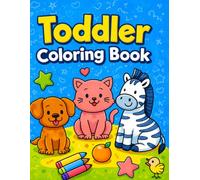 Toddler Coloring Book Ages 2-5: Fun & Easy Coloring Pages with Animals, Shapes & Everyday Objects