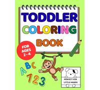 Toddler Coloring Book for Ages 2-4: Big and Simple ABCs, Numbers, and Everyday Objects to Color, Learn, and Have Fun