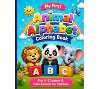 Toddler Coloring Book: Letters and Animals - My First Animal Alphabet: Fun A-Z Alphabet Recognition with Cute Animals, Preschool Activity Pages for Kids Ages 4-6, Kindergarten Prep