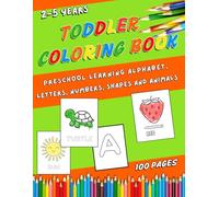 Toddler Coloring Book: Preschool Learning Alphabet, letters, numbers, shapes and animals
