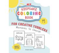 Toddler Coloring & Keepsake Book | Create, Color & Cherish Forever | Age 1 to 3 Years. Turn Everyday Coloring Time into a Treasured Memory with 51 Fun ... Toddler Coloring Book to Treasure Forever