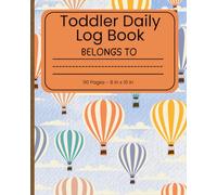 Toddler Daily Log Book: Daily Journal to track Child's Development and Well-being | Featured Sections: Feedings, Sleep, Activities, Notes, & More | Perfect for Caregivers and Nannies