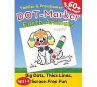 Toddler Dot Marker Activity Book: 60 Cute Baby Earth Animals That Teach Love For Nature, Coloring For Preschoolers, Boys And Girls, Ages 1-4.