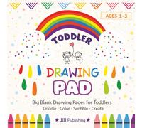 Toddler Drawing Pad Ages 1-3: Big Blank Drawing Book for Toddlers: 120+ Blank Drawing Pages for Toddlers | Fun First Art Book for Creative Play, Coloring, and Imagination
