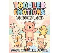 Toddler Emotions Coloring Book: Simple and Happy Feelings: Cute and Easy Emotions for Ages 3-5