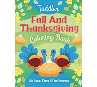 Toddler Fall and Thanksgiving Coloring Book: 30 Cute, Easy & Fun Images, Kids Ages 2-4
