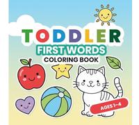Toddler First Words Coloring Book!: Color, Learn, and Say Your First Words - Easy & Adorable for Little Hands