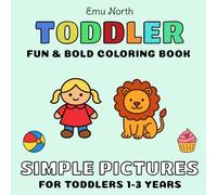 Toddler: Fun and Bold Coloring Book: Simple Pictures for Toddlers aged 1-3