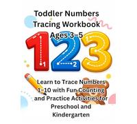 Toddler Numbers Tracing Workbook Ages 3-5: Learn to Trace Numbers 1-10 with Fun Practice Activities for Preschool and Kindergarten