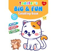 Toddler’s Big & Fun Coloring Book Ages 1-3: 112 Easy and Bold Pages Featuring Letters, Numbers, Shapes and Everyday Objects for Toddlers