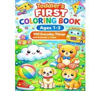 Toddler’s First Coloring Book Ages 1-3: 100 Everyday Things and Animals to Color