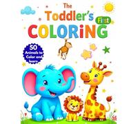 Toddler’s First Coloring Book Ages 1-3: 50 Animals to Color and Learn | For Toddlers and Kids ages 1, 2 and 3