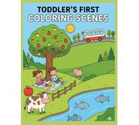 Toddler’s First Coloring Scenes: Simple and fun scenes to color for little ones