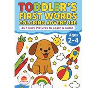 Toddler’s First Words Coloring Adventure: 40+ Easy Pictures to Learn & Color