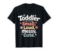 Toddler Small Loud Messy Cute Genitorialità nel Caos - Maglietta