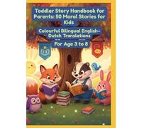 Toddler Story Handbook for Parents: 50 Moral Stories for Kids | Colourful Bilingual English-Dutch Translations | For Age 3 to 8