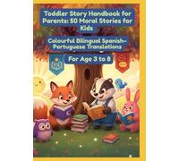 Toddler Story Handbook for Parents: 50 Moral Stories for Kids | Colourful Bilingual Spanish-Portuguese Translations | For Age 3 to 8