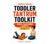 Toddler Tantrum Toolkit: Simple Calm-Down Scripts for Ages 2-4