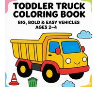 Toddler Truck Coloring Book: Big, Bold & Easy Vehicles Ages 2-4