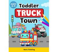 Toddler Truck Town - Color Your Way Through!; Toddler Coloring Book, Kids Truck Coloring Pages