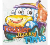 Toddler Trucks Time: Big Truck Coloring Fun For Toddlers
