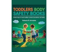 Toddlers Body Safety Books: Simple Steps to Teach Toddlers Consent, Boundaries, and Safety