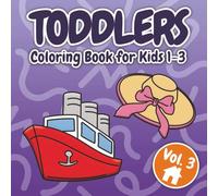 Toddlers Coloring Book: Volume 3 - Everyday Adventures for Ages 1-3: 40 Fun and Simple Everyday Objects for Toddlers to Color and Explore