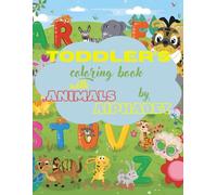 TODDLER'S coloring book with ANIMALS by ALPHABET: Fun, Learning and Creativity from A to Z!