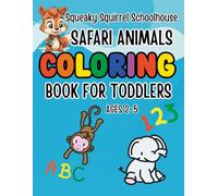 Toddlers Educational Head Start Coloring Book Safari Animal For Toddlers Ages 2-5: Learn Colors, Numbers, ABC, First Words & Cute Animals Preschool Learning Activities and Easy Coloring Pages for Kids