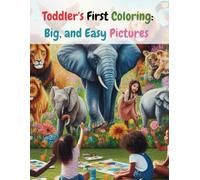 Toddler's First Coloring: Big, Easy Pictures to Color: Big Pictures, Easy Coloring, Big Smiles!