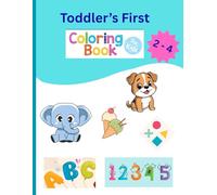 Toddler's First Coloring Book: Fun With Alphabets • Numbers • Shapes